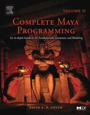 Complete Maya Programming Volume Ii An Indepth Guide To 3d Fundamentals Geometry And Modeling David Gould