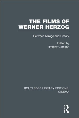The Films Of Werner Herzog Between Mirage And History Routledge 2013 Timothy Corrigan