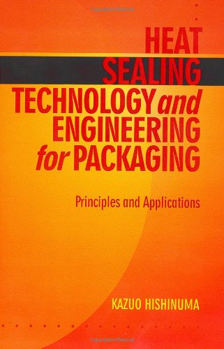 Heat Sealing Technology And Engineering For Packaging Principles And Applications Kazuo Hishinuma