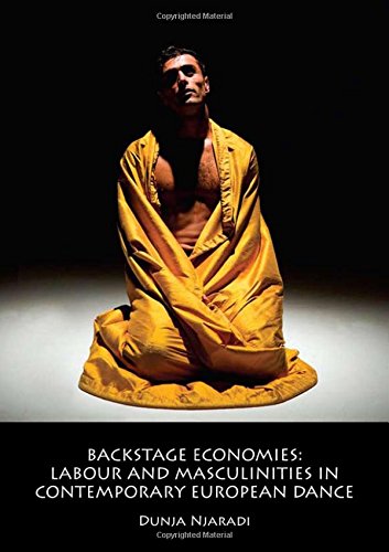 Backstage Economies Labour And Masculinities In Contemporary European Dance Dunja Njaradi