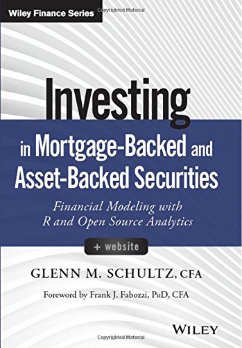 Investing In Mortgagebacked And Assetbacked Securities Website Financial Modeling With R And Open Source Analytics 1st Edition Glenn M Schultz