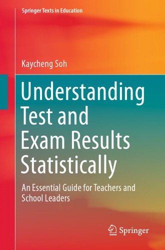 Understanding Test And Exam Results Statistically An Essential Guide For Teachers And School Leaders Kaycheng Soh