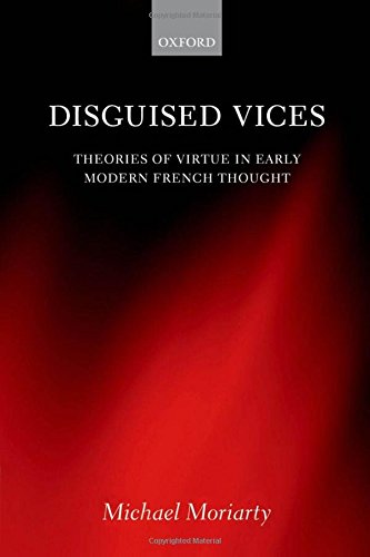 Disguised Vices Theories Of Virtue In Early Modern French Thought 1st Edition Michael Moriarty