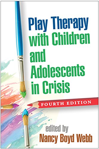 Play Therapy With Children And Adolescents In Crisis Fourth Edition 4th Edition Nancy Boyd Webb