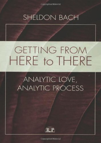 Getting From Here To There Analytic Love Analytic Process 1st Edition Sheldon Bach