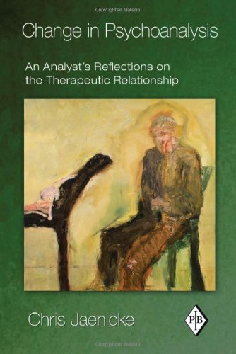 Change In Psychoanalysis An Analysts Reflections On The Therapeutic Relationship Chris Jaenicke