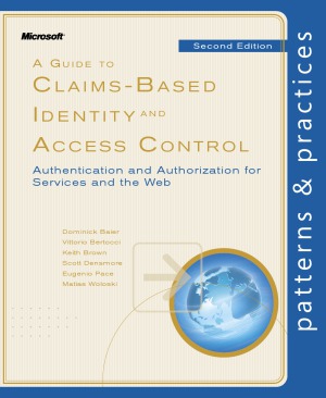 A Guide To Claimsbased Identity And Access Control Authentication And Authorization For Services And The Web Dominick Baier
