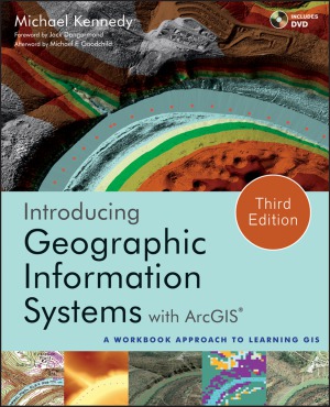 Introducing Geographic Information Systems With Arcgis A Workbook Approach To Learning Gis Kennedy Md
