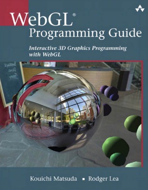 Webgl Programming Guide Interactive 3d Graphics Programming With Webgl Kouichi Matsuda