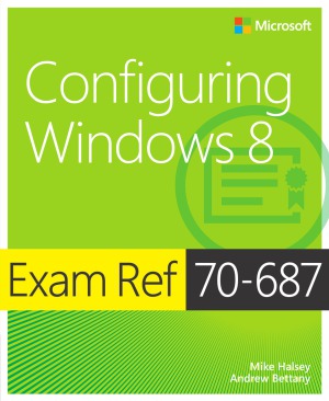 Exam Ref 70687 Configuring Windows 8 Mike Halsey Andrew Bettany
