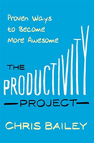 The Productivity Project Chris Bailey