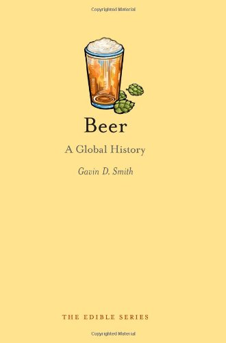Beer A Global History Gavin D Smith