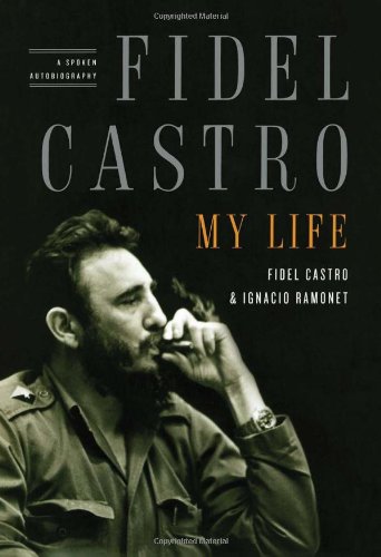 Fidel Castro My Life A Spoken Autobiography 1st Ignacio Ramonet