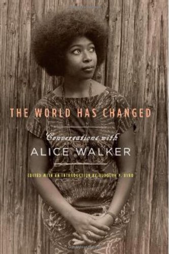 The World Has Changed Conversations With Alice Walker Alice Walker