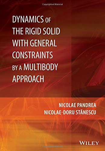 Dynamics Of The Rigid Solid With General Constraints By A Multibody Approach 1st Edition Nicolae Pandrea