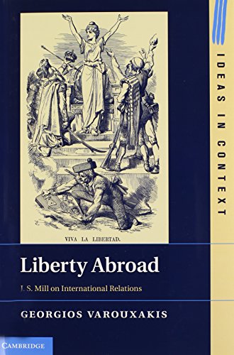 Liberty Abroad J S Mill On International Relations Georgios Varouxakis