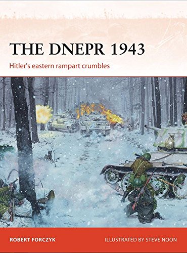 The Dnepr 1943 Hitlers Eastern Rampart Crumbles Robert Forczyk