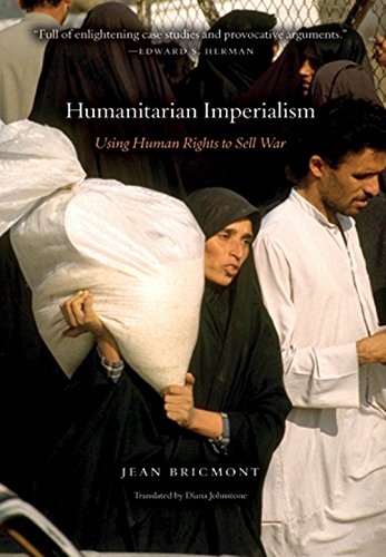 Humanitarian Imperialism Using Human Rights To Sell War English Ed Jean Bricmont