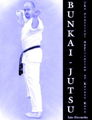 Bunkaijutsu The Practical Application Of Karate Kata Iain Abernethy