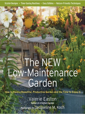 The New Lowmaintenance Garden How To Have A Beautiful Productive Garden And The Time To Enjoy It Valerie Easton