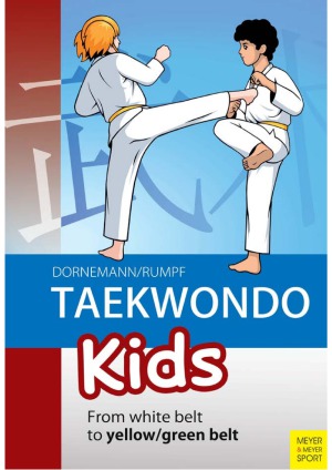 Taekwondo Kids From White Belt To Yellowgreen Belt Volker Dornemann And Wolfgang Rumpf