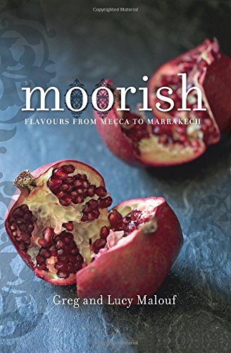 Moorish Flavours From Mecca To Marrakech Greg Malouf Lucy Malouf