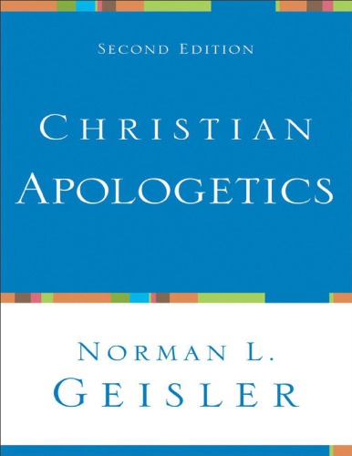 Christian Apologetics 2nd Edition Norman L Geisler