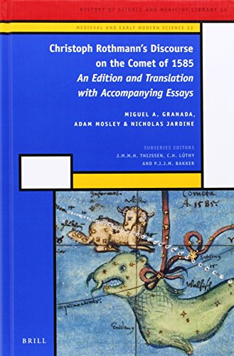 Christoph Rothmanns Discourse On The Comet Of 1585 An Edition And Translation With Accompanying Essays Critical Ed Miguel A Granada