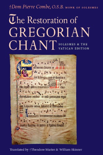 The Restoration Of Gregorian Chant Solesmes And The Vatican Edition Pierre Combe