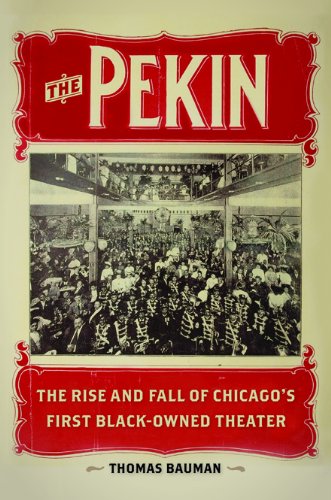 The Pekin The Rise And Fall Of Chicagos First Blackowned Theater 1st Edition Thomas Bauman