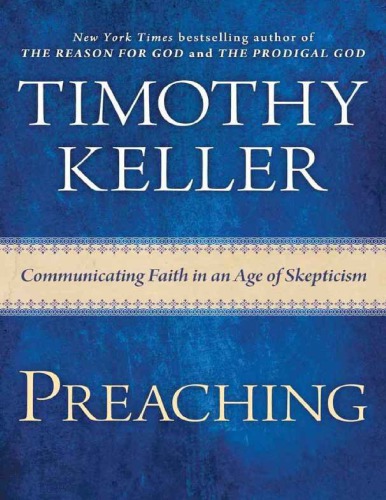 Preaching Communicating Faith In An Age Of Skepticism Timothy Keller