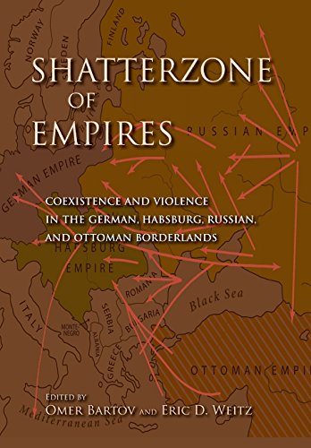 Shatterzone Of Empires Coexistence And Violence In The German Habsburg Russian And Ottoman Borderlands Omer Bartov