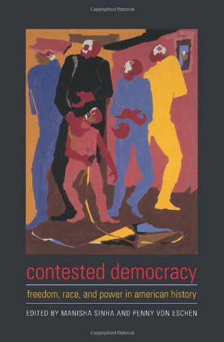 Contested Democracy Freedom Race And Power In American History 1st Edition Manisha Sinha