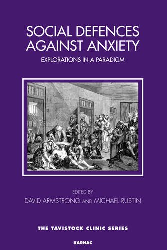 Social Defences Against Anxiety Explorations In A Paradigm 1st Edition David Armstrong