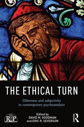 The Ethical Turn Otherness And Subjectivity In Contemporary Psychoanalysis David M Goodman