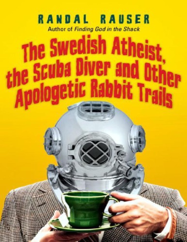 The Swedish Atheist The Scuba Diver And Other Apologetic Rabbit Trails Randal Rauser
