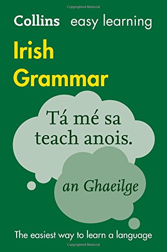 Easy Learning Irish Grammar Collins Easy Learning Irish Irish And English Edition Collins Dictionaries