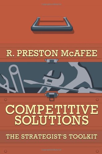 Competitive Solutions The Strategists Toolkit R Preston Mcafee