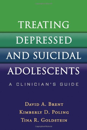 Treating Depressed And Suicidal Adolescents A Clinicians Guide 1st Edition David A Brent Kimberly D Poling