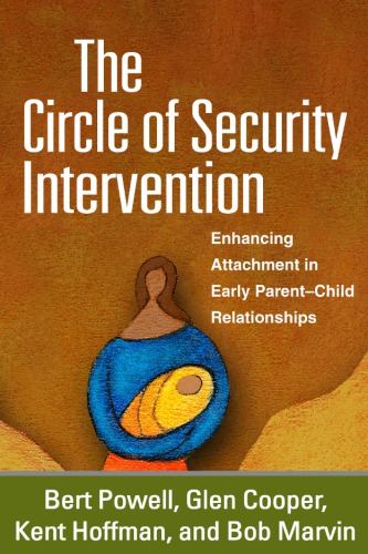 The Circle Of Security Intervention Enhancing Attachment In Early Parentchild Relationships Bert Powell