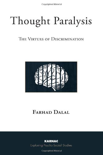 Thought Paralysis The Virtues Of Discrimination Farhad Dalal