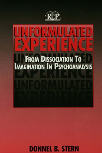 Unformulated Experience From Dissociation To Imagination In Psychoanalysis Donnel Stern