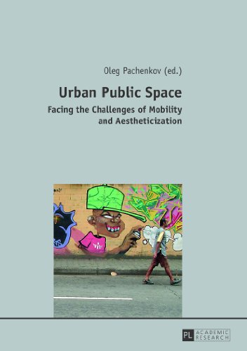 Urban Public Space Facing The Challenges Of Mobility And Aestheticization 1st New Edition Oleg Pachenkov