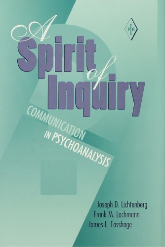 A Spirit Of Inquiry Communication In Psychoanalysis Joseph D Lichtenberg