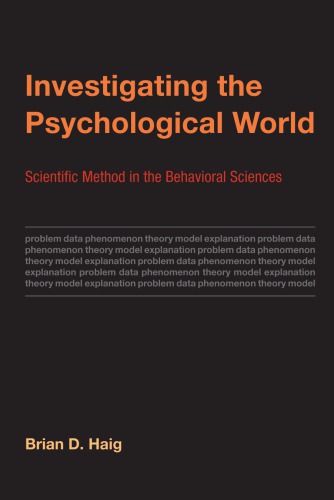 Investigating The Psychological World Scientific Method In The Behavioral Sciences Brian D Haig