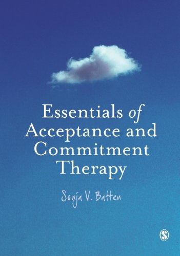 Essentials Of Acceptance And Commitment Therapy Sonja V Batten