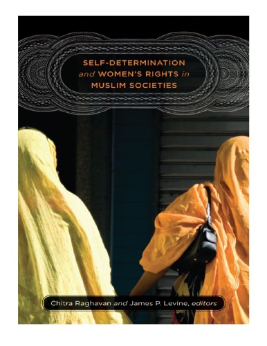 Selfdetermination And Womens Rights In Muslim Societies Chitra Raghavan James P Levine Eds