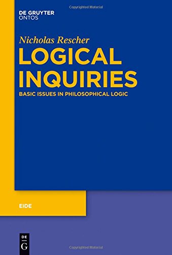 Logical Inquiries Basic Issues In Philosophical Logic Nicholas Rescher