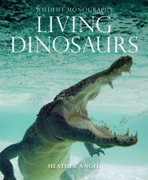 Wildlife Monographs Living Dinosaurs Heather Angel