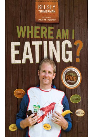 Where Am I Eating An Adventure Through The Global Food Economy Kelsey Timmerman